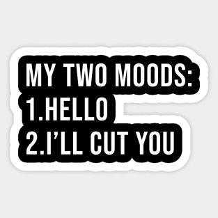 Funny Hilarious Humor Quotes My Two Moods Sticker